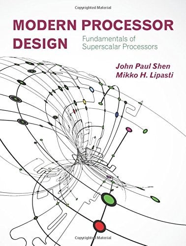 Modern Processor Design: Fundamentals of Superscalar Processors - Shen, Lipasti