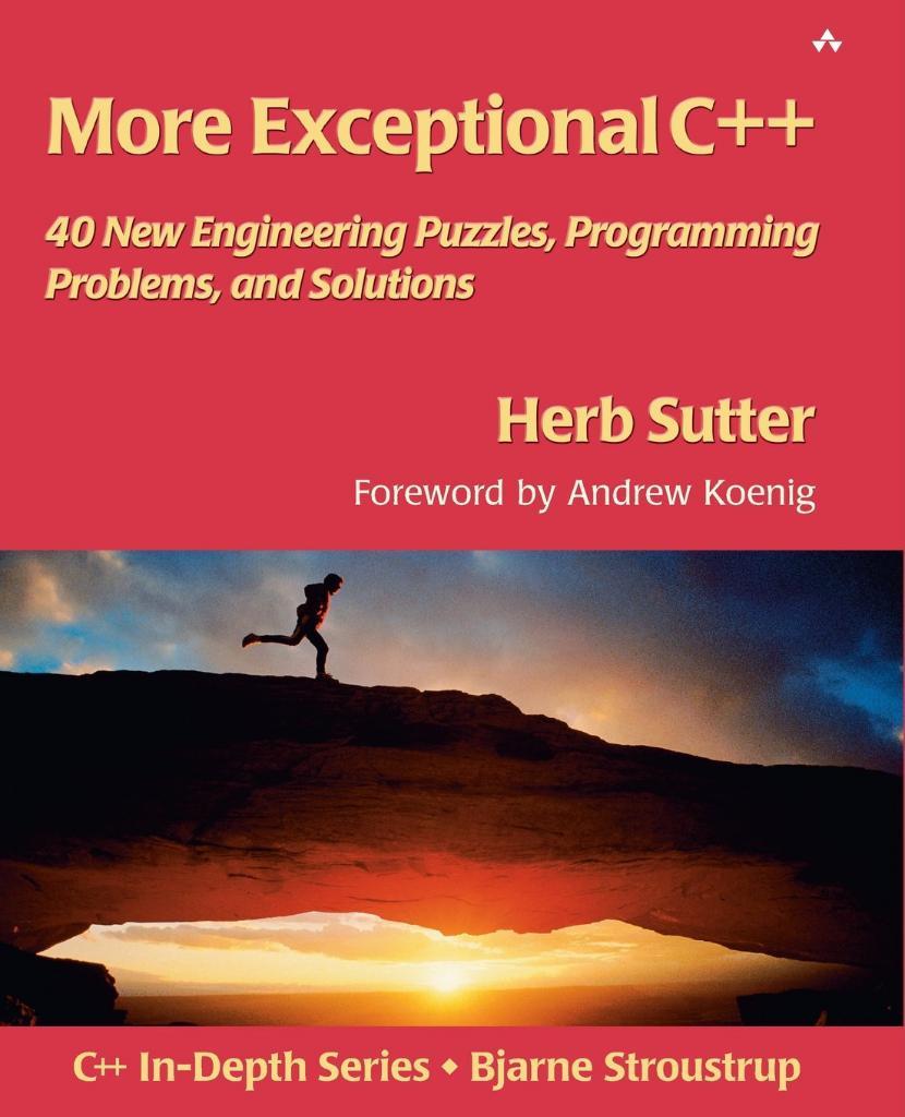More Exceptional C++: 40 New Engineering Puzzles, Programming Problems, and Solution Herb Sutter