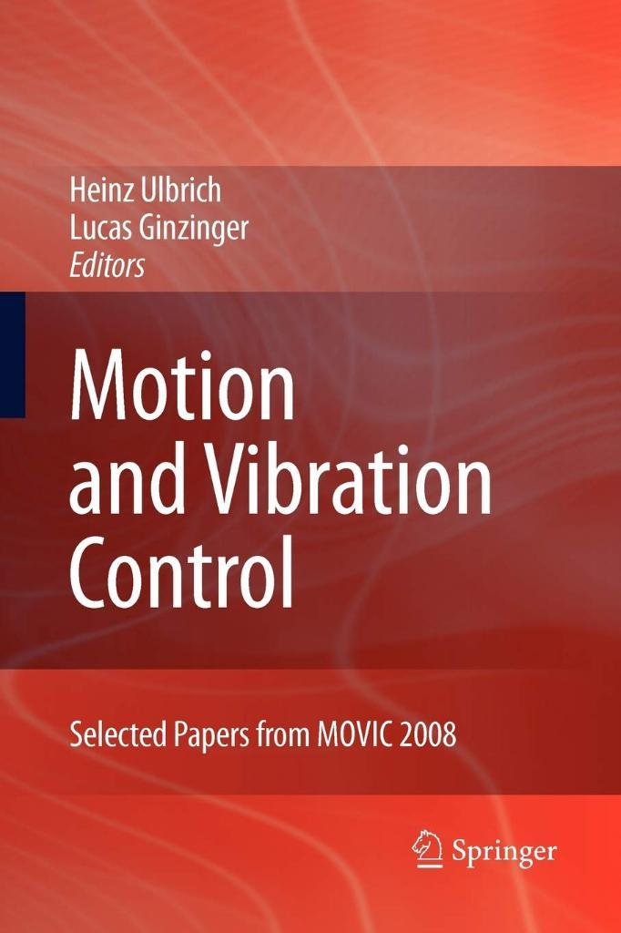 Motion and Vibration Control: Selected Papers from MOVIC 2008 ULBRICH GINZINGER