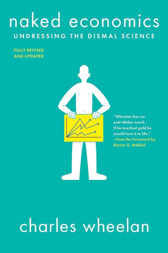 Naked Economics: Undressing the Dismal Science 3rd Edition Wheelan Malkiel