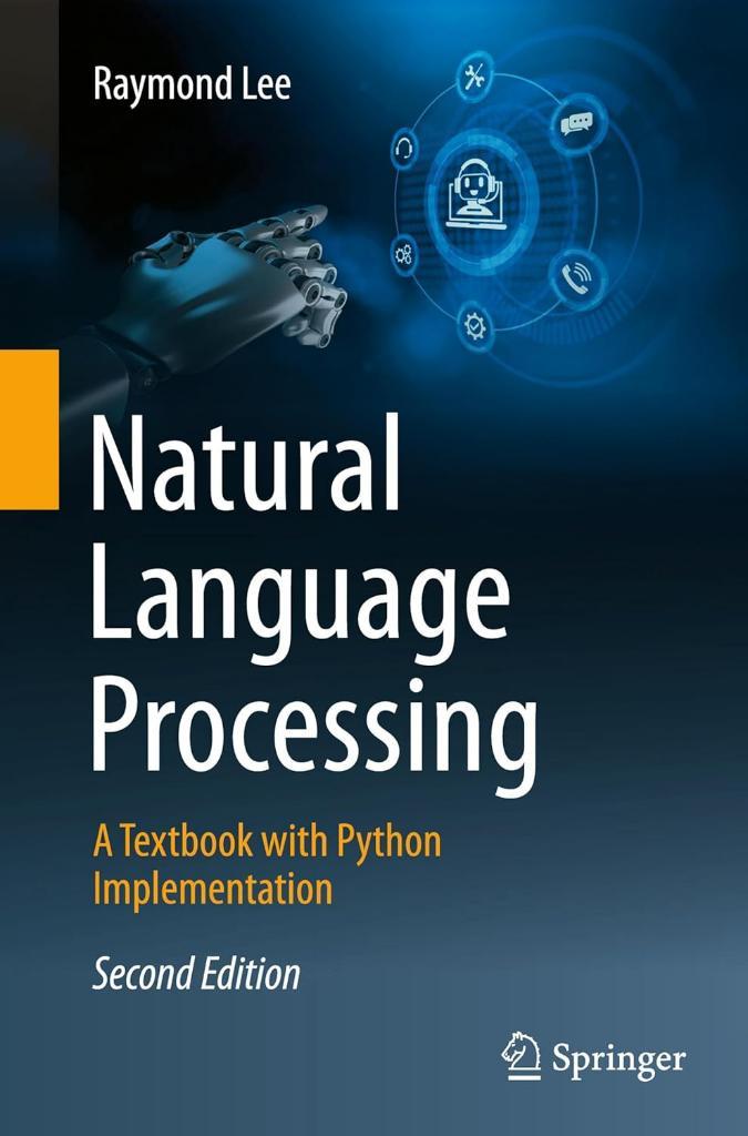 Natural Language Processing: A Textbook with Python Implementation 2nd Edition - Raymond Lee
