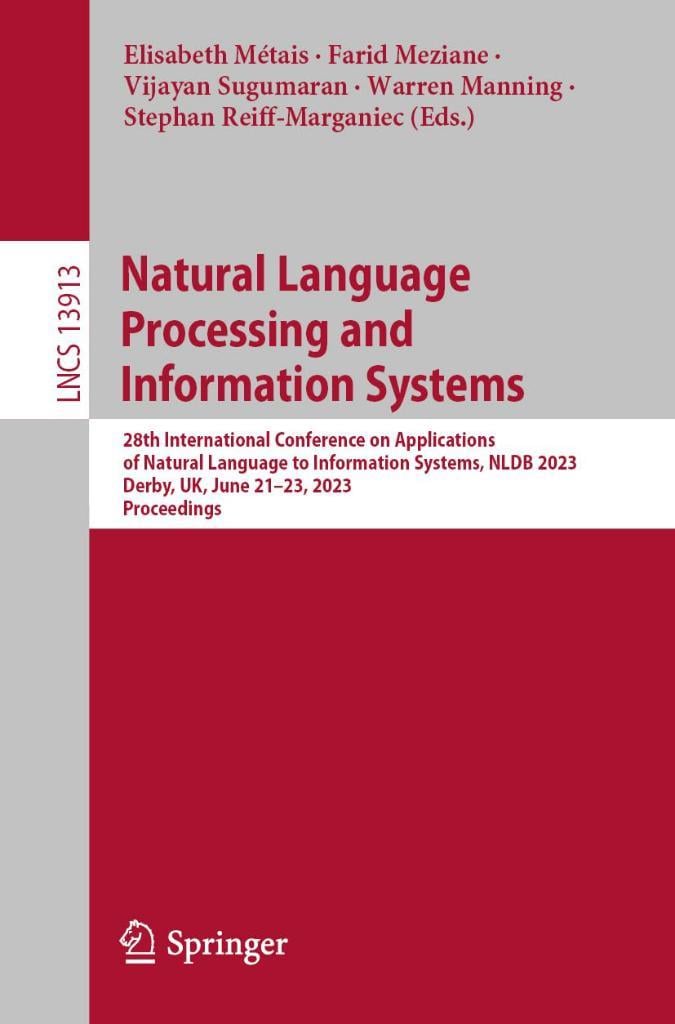 Natural Language Processing and Information Systems: 28th International Conference on Applications of Natural Language to Information Systems, NLDB ... (Lecture Notes in Computer Science, 13913) Métais Meziane