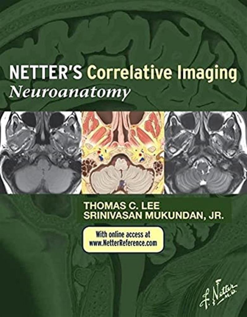 Netter’s Correlative Imaging: Neuroanatomy Thomas C. Lee MD