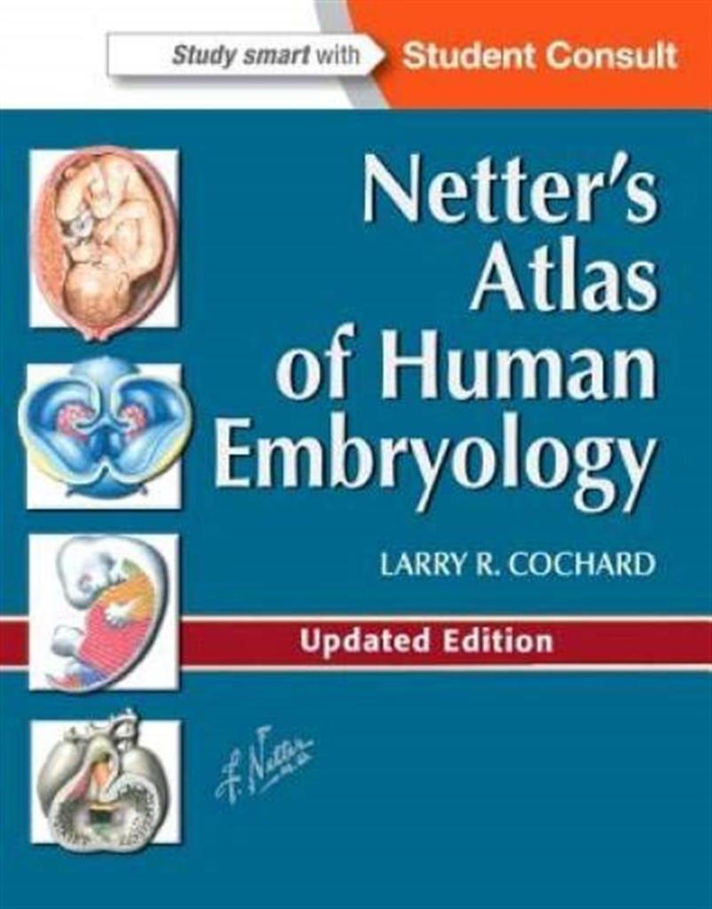 Netter's Atlas of Human Embryology Larry R. Cochard PhD