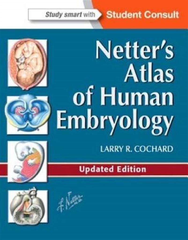 Netter's Atlas of Human Embryology Larry R. Cochard PhD