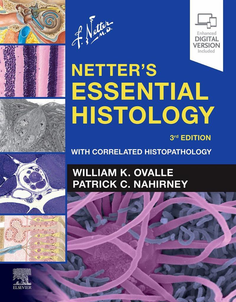 Netter's Essential Histology: With Correlated Histopathology (Netter Basic Science) 3rd Edition William K. Ovalle PhD
