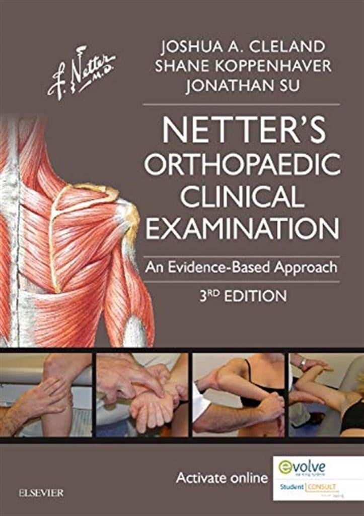 Netter's Orthopaedic Clinical Examination: An Evidence-Based Approach (Netter Clinical Science) 3rd Edition Joshua Cleland PT PhD
