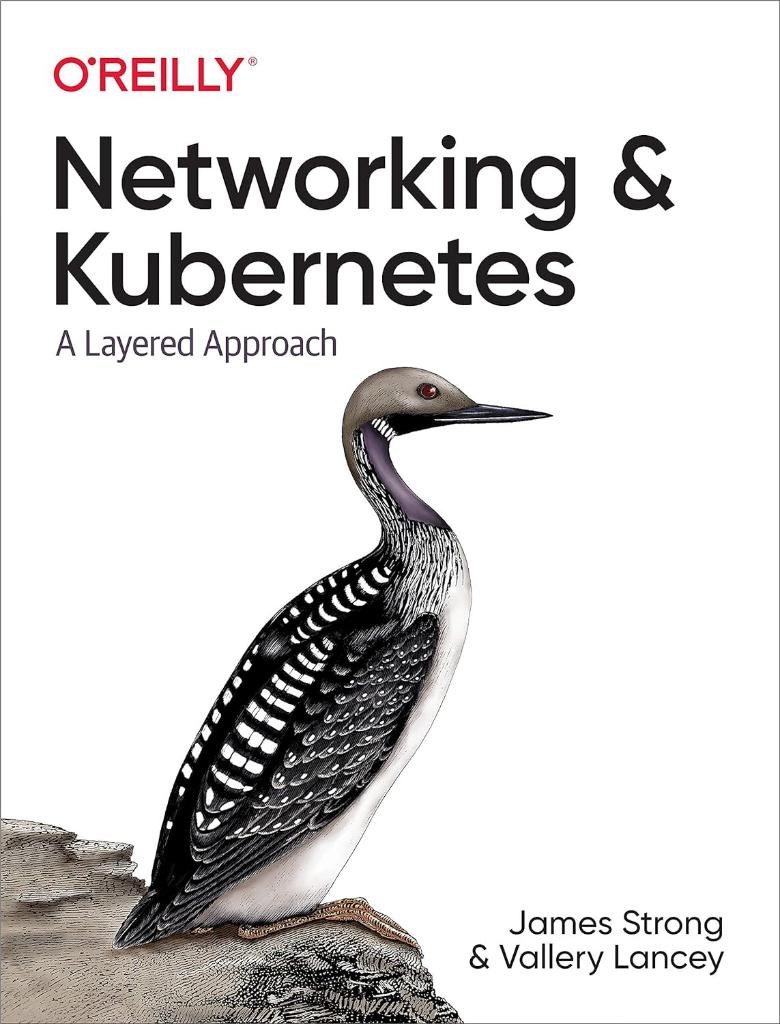 Networking and Kubernetes: A Layered Approach Strong Lancey