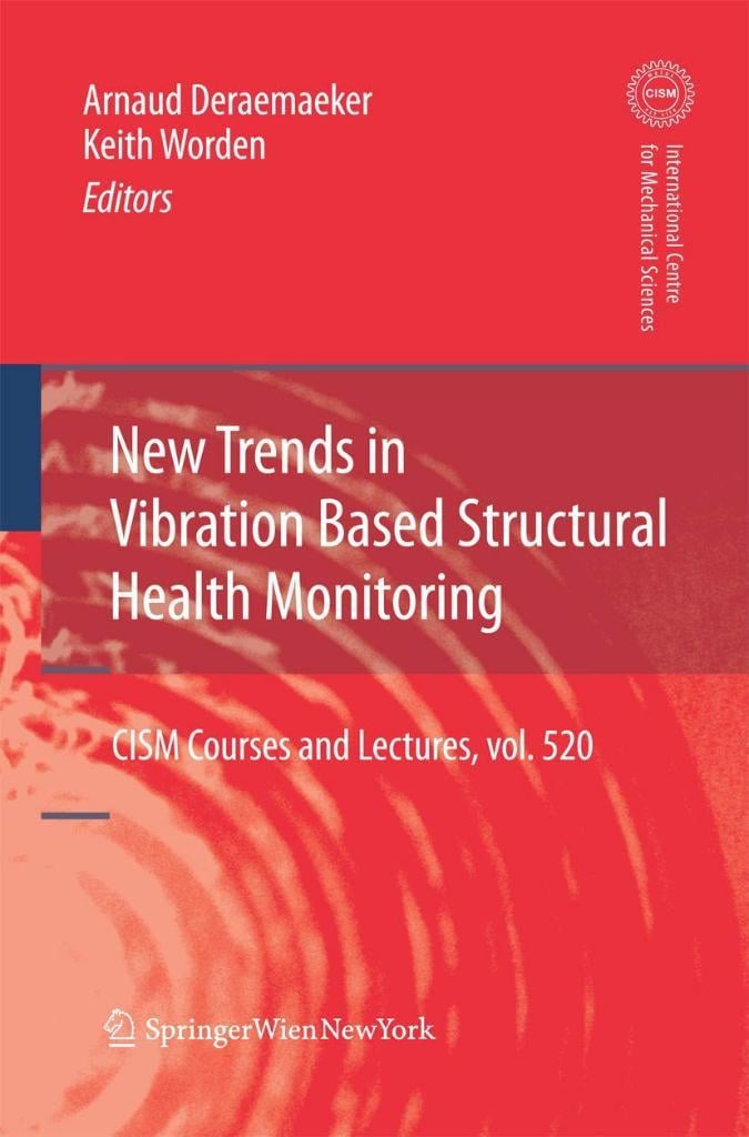 New Trends in Vibration Based Structural Health Monitoring (CISM International Centre for Mechanical Sciences, 520) Deraemaeker Worden