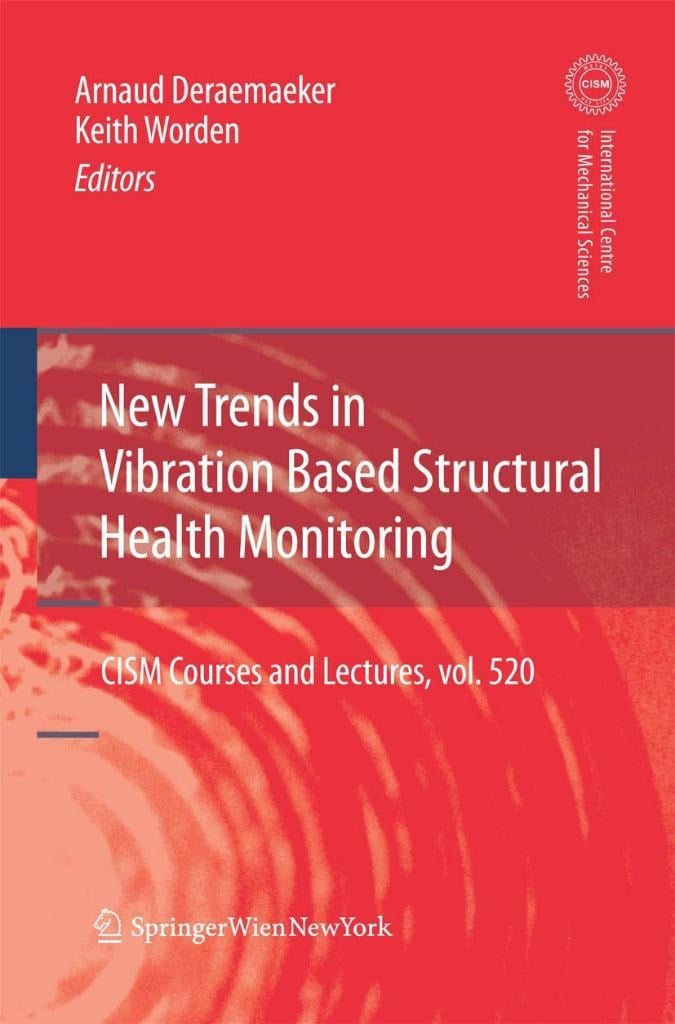 New Trends in Vibration Based Structural Health Monitoring (CISM International Centre for Mechanical Sciences, 520) Deraemaeker Worden