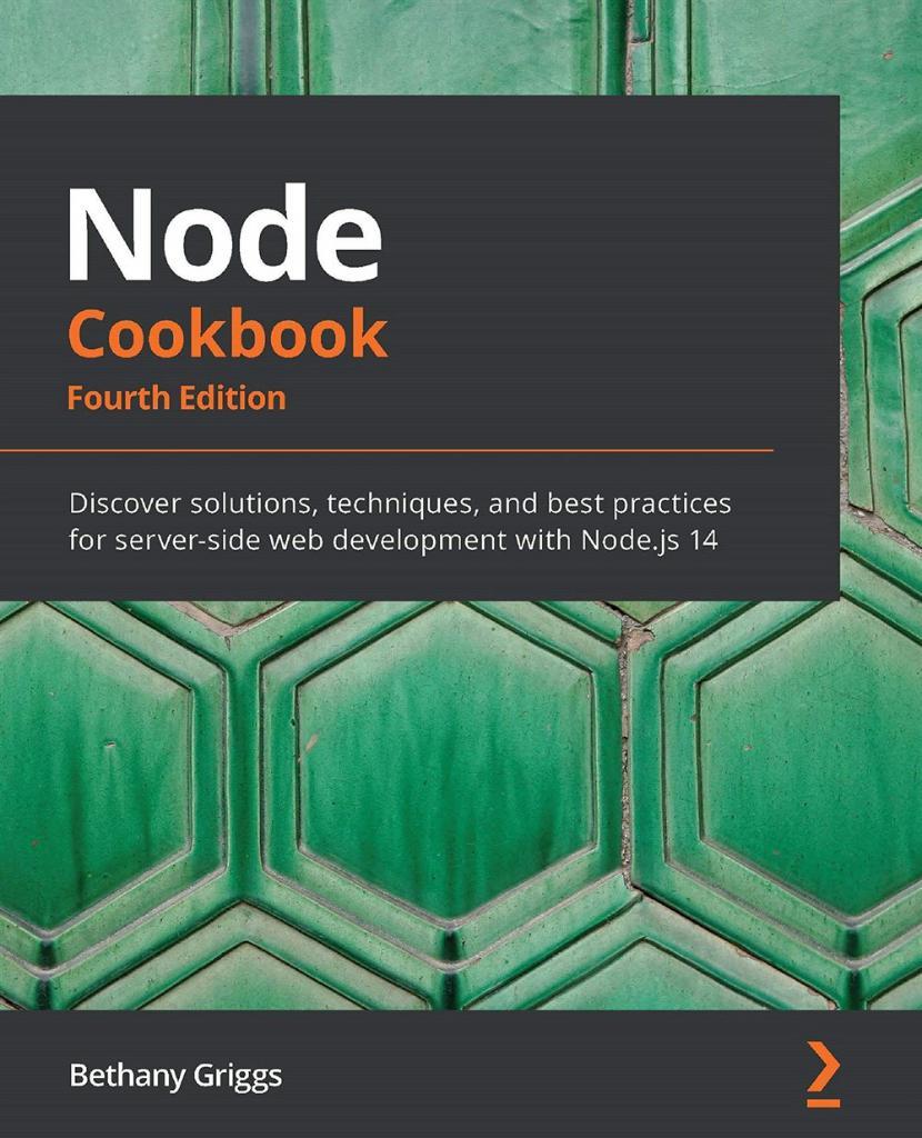 Node Cookbook: Discover solutions, techniques, and best practices for server-side web development with Node.js 14, 4th Edition 4th ed. Edición