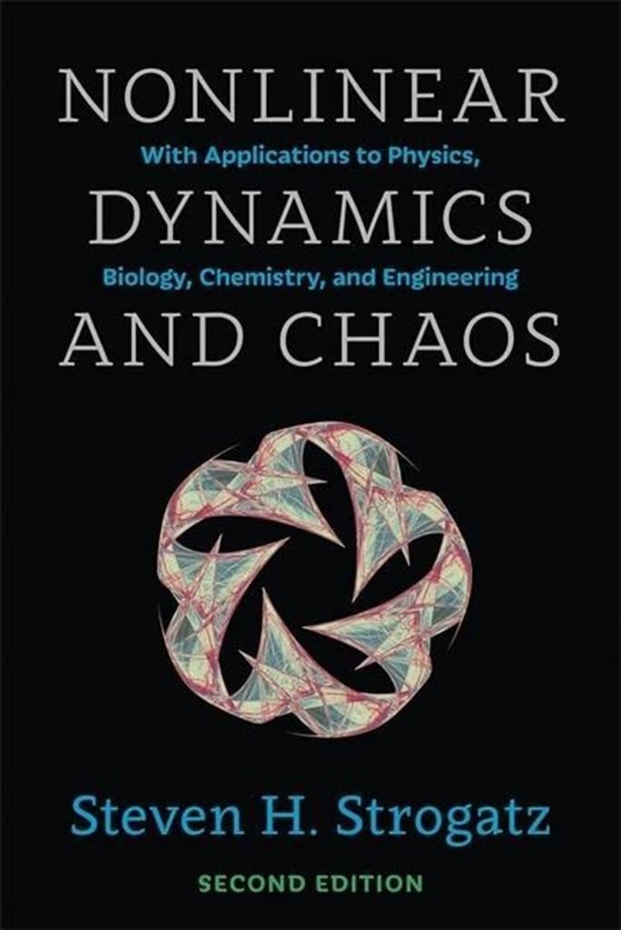 Nonlinear Dynamics and Chaos: With Applications to Physics, Biology, Chemistry, and Engineering, Second Edition Steven H. Strogatz