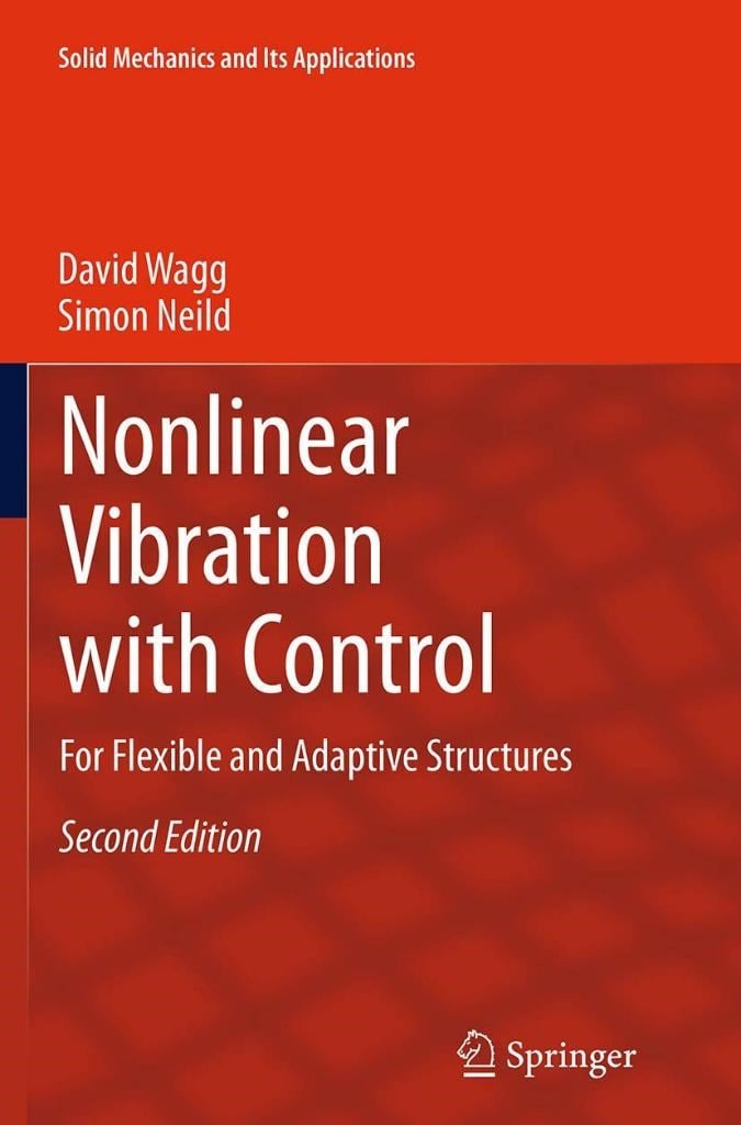 Nonlinear Vibration with Control For Flexible and Adaptive Structures Solid Mechanics and Its Applications 2nd Edition Wagg Neild