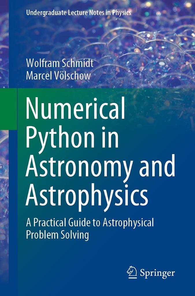 Numerical Python in Astronomy and Astrophysics: A Practical Guide to Astrophysical Problem Solving (Undergraduate Lecture Notes in Physics) Schmidt Völschow