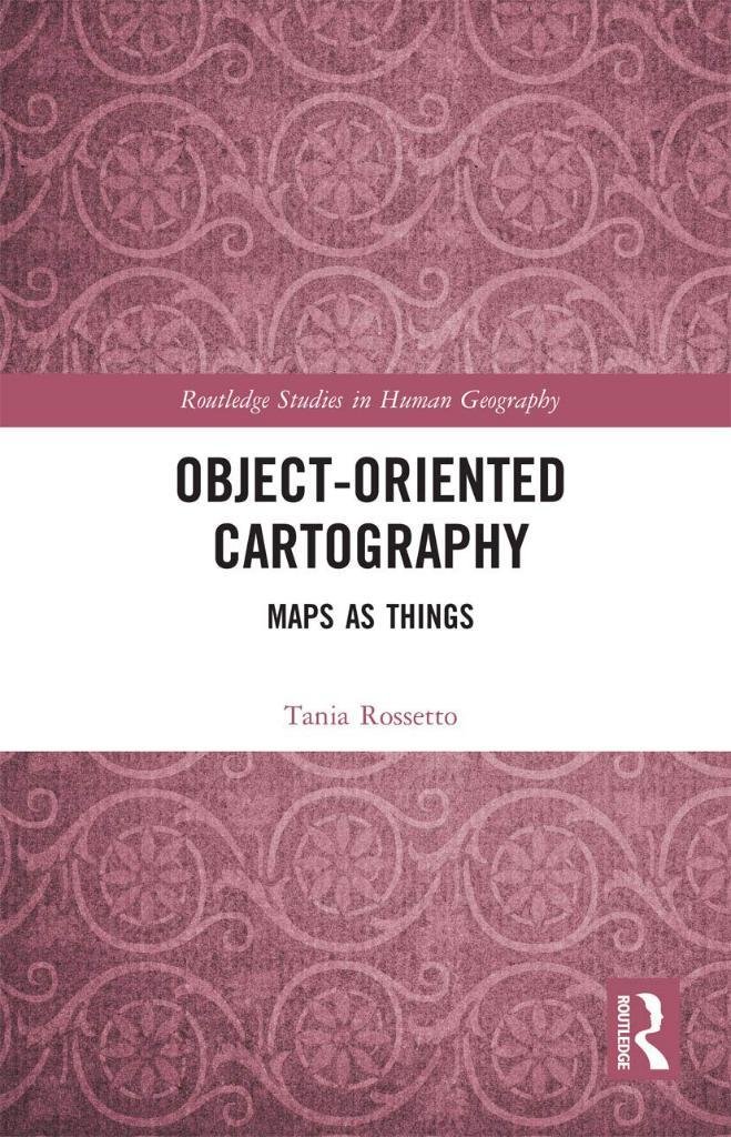 Object-Oriented Cartography (Routledge Studies in Human Geography) Tania Rossetto