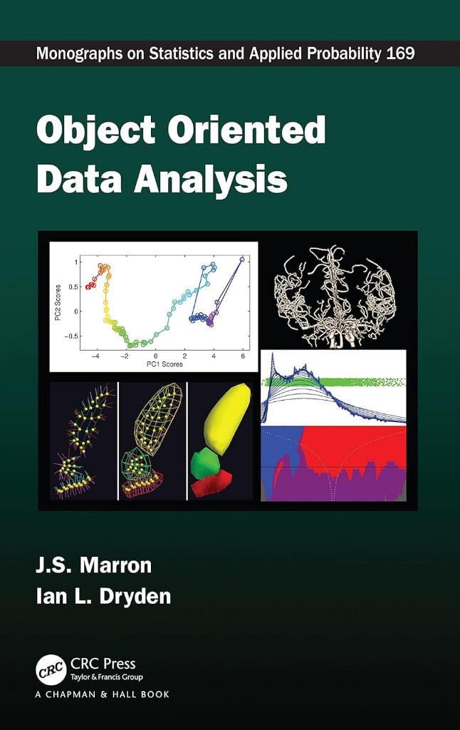 Object Oriented Data Analysis (Chapman & Hall/CRC Monographs on Statistics and Applied Probability) Marron Dryden