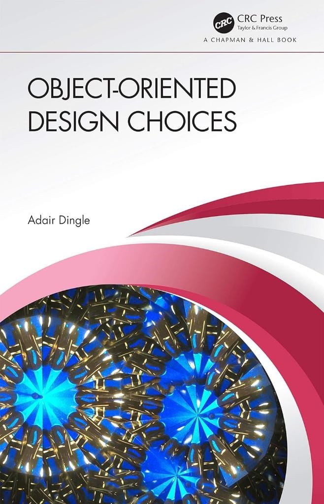 Object-Oriented Design Choices Adair Dingle