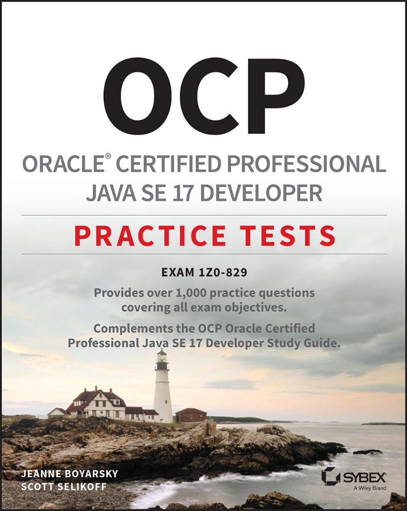 OCP Oracle Certified Professional Java SE 17 Developer Practice Tests: Exam 1Z0-829 Jeanne Boyarsky