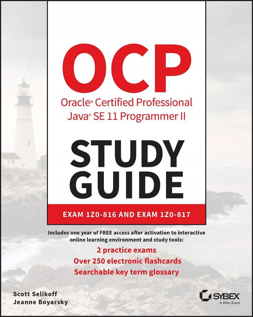 OCP Oracle Certified Professional Java SE 11 Programmer II Study Guide: Exam 1Z0-816 and Exam 1Z0-817 Jeanne Boyarsky