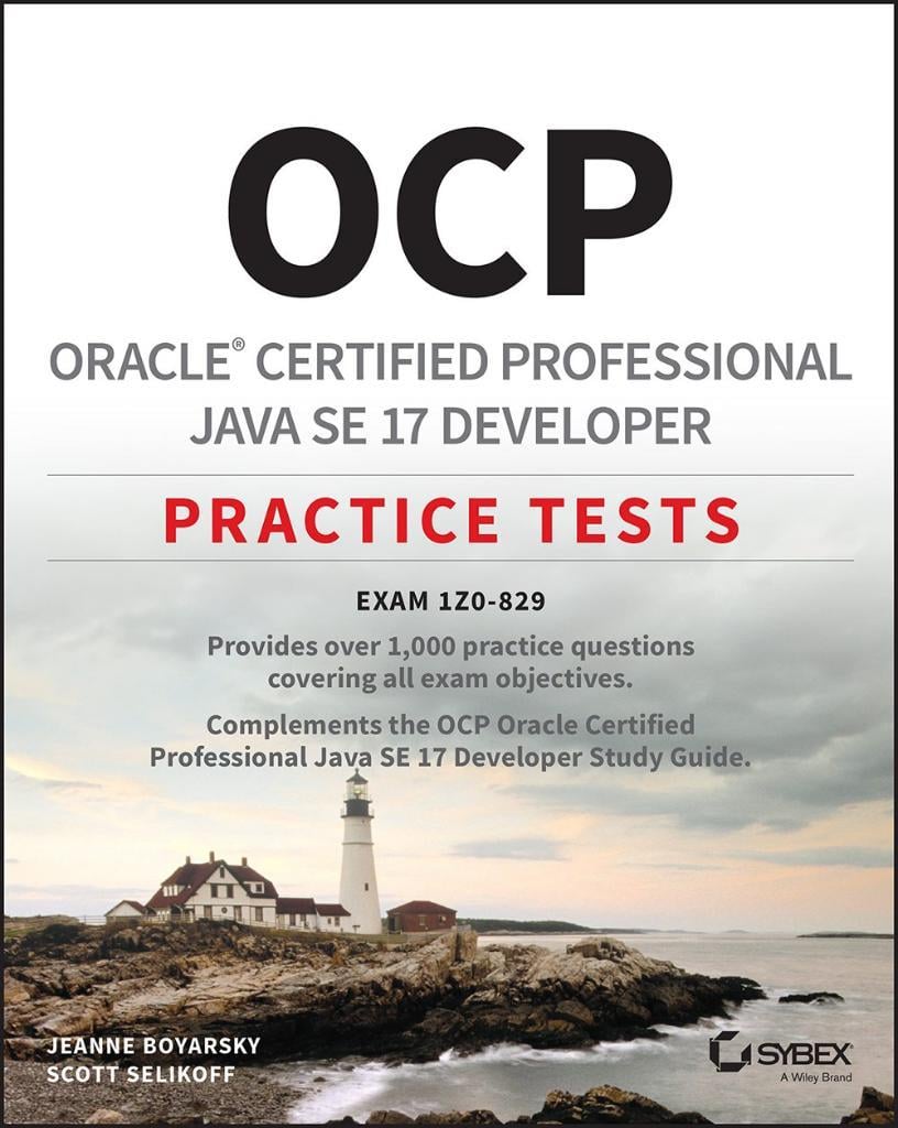 OCP Oracle Certified Professional Java SE 17 Developer Practice Tests: Exam 1Z0-829 Jeanne Boyarsky
