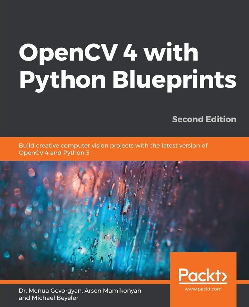 OpenCV 4 with Python Blueprints, Second Edition 2nd ed. Gevorgyan Mamikonyan