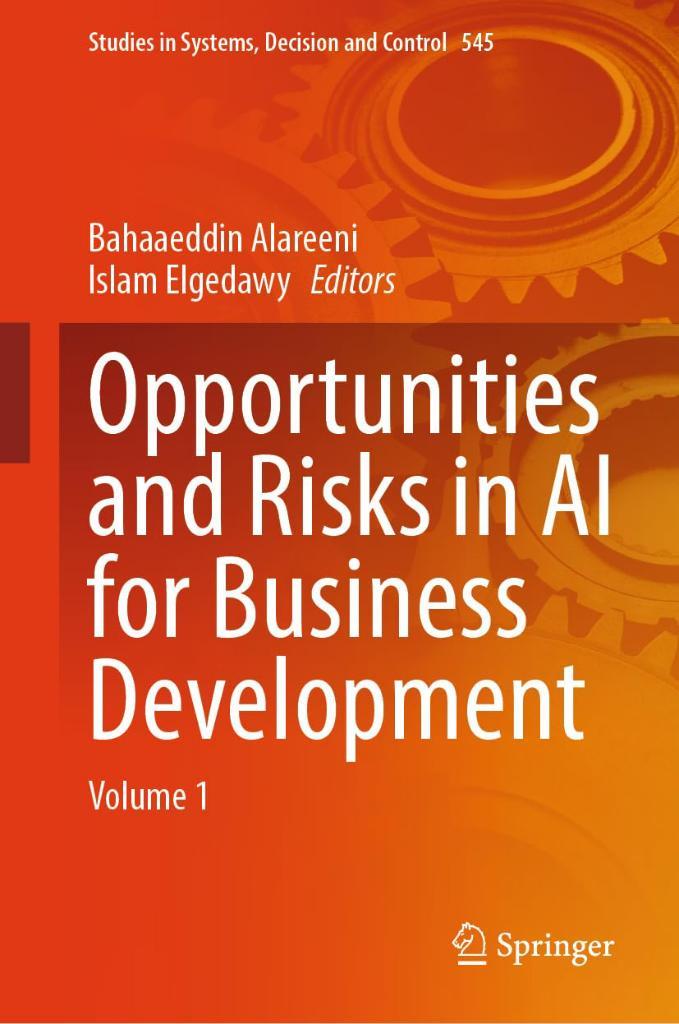 Opportunities and Risks in AI for Business Development: Volume 1: 545 Alareeni Elgedawy