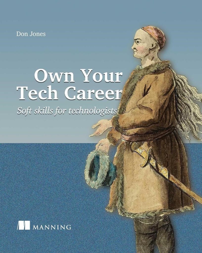 Own Your Tech Career: Soft skills for technologists Don Jones