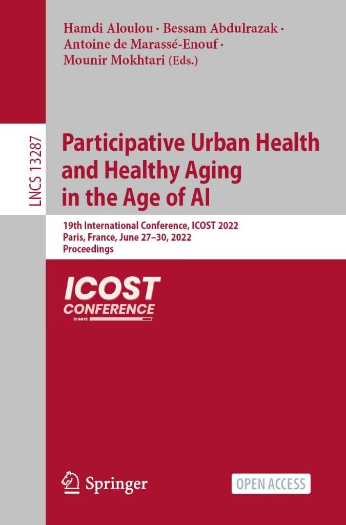 Participative Urban Health and Healthy Aging in the Age of AI: 19th International Conference, ICOST 2022, Paris, France, June 27–30, 2022, Proceedings (Lecture Notes in Computer Science, 13287) Aloulou Abdulrazak