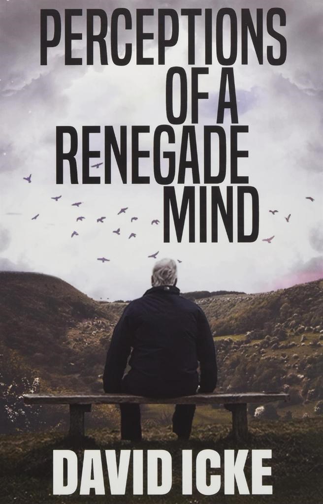 Perceptions of a Renegade Mind David Icke