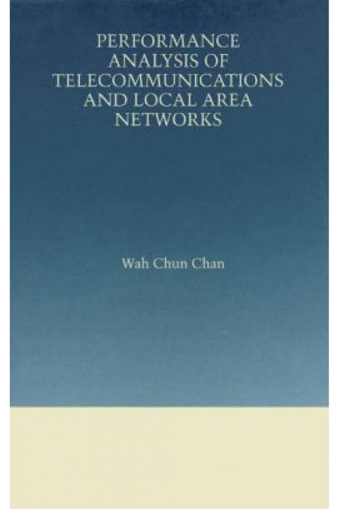 performance analysis of telecommunication sand local area networks (chun chan)