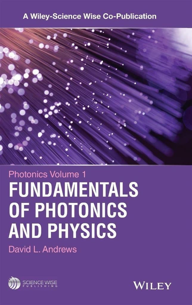 Photonics Volume 1 Fundamentals of Photonics and Physics (2015) David L. Andrews