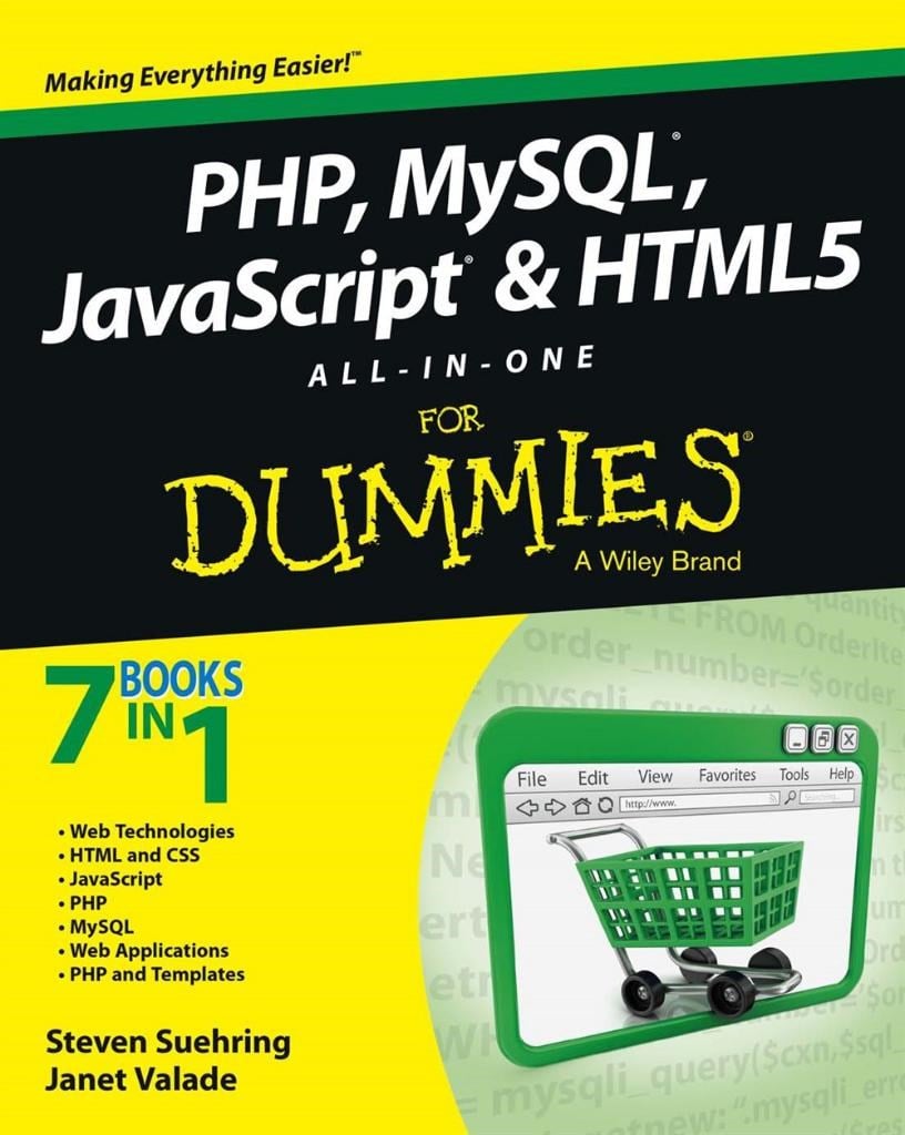 PHP, MySQL, JavaScript & HTML5 All-in-One For Dummies 1st Edition by Steve Suehring, Janet Valade
