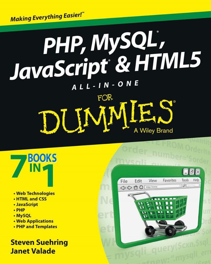 PHP, MySQL, JavaScript & HTML5 All-in-One For Dummies 1st Edition by Steve Suehring, Janet Valade