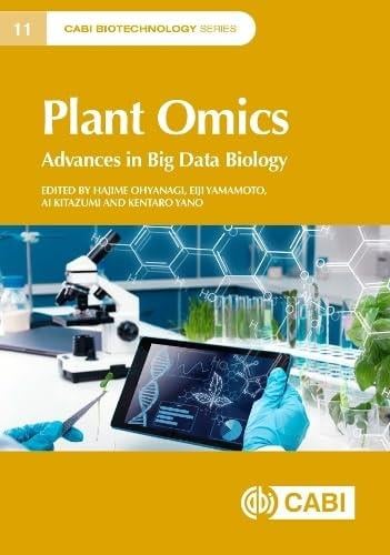 Plant Omics: Advances in Big Data Biology (CABI Biotechnology Series, 11) Ohyanagi Yano