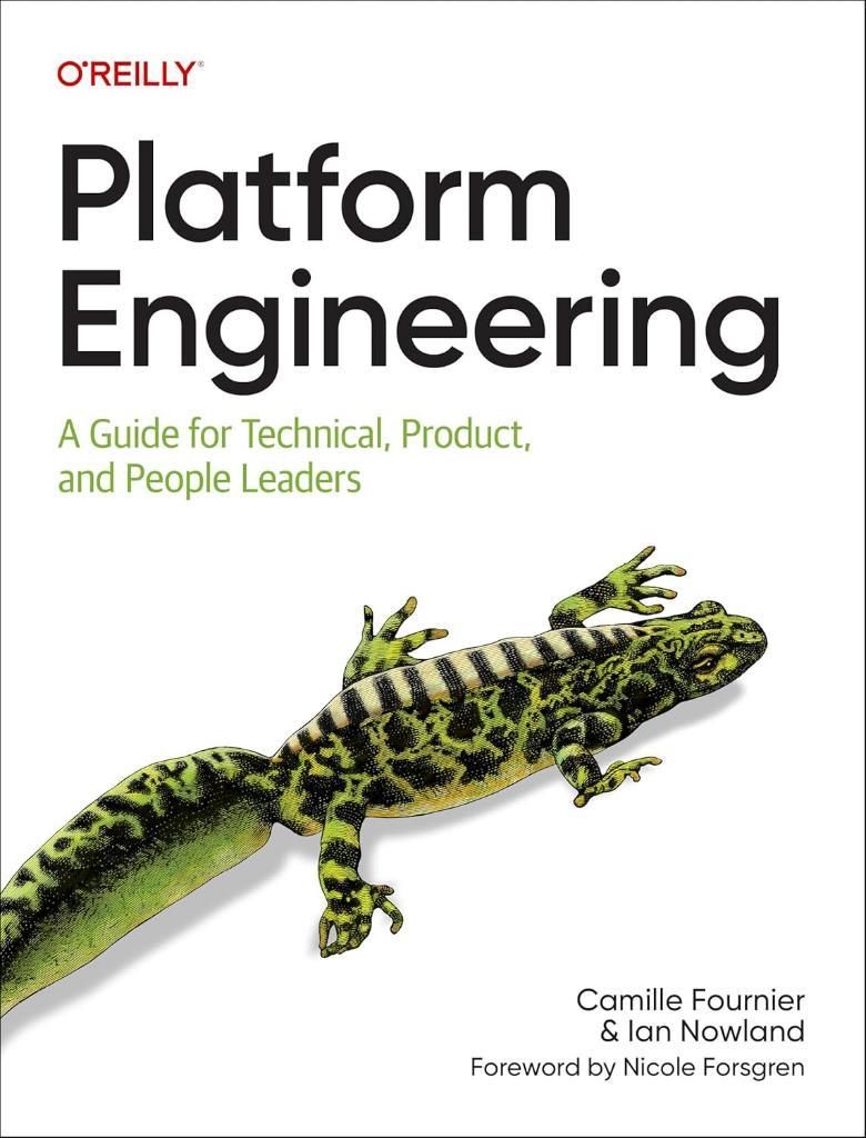 Platform Engineering: A Guide for Technical, Product, and People Leaders - Fournier, Nowland