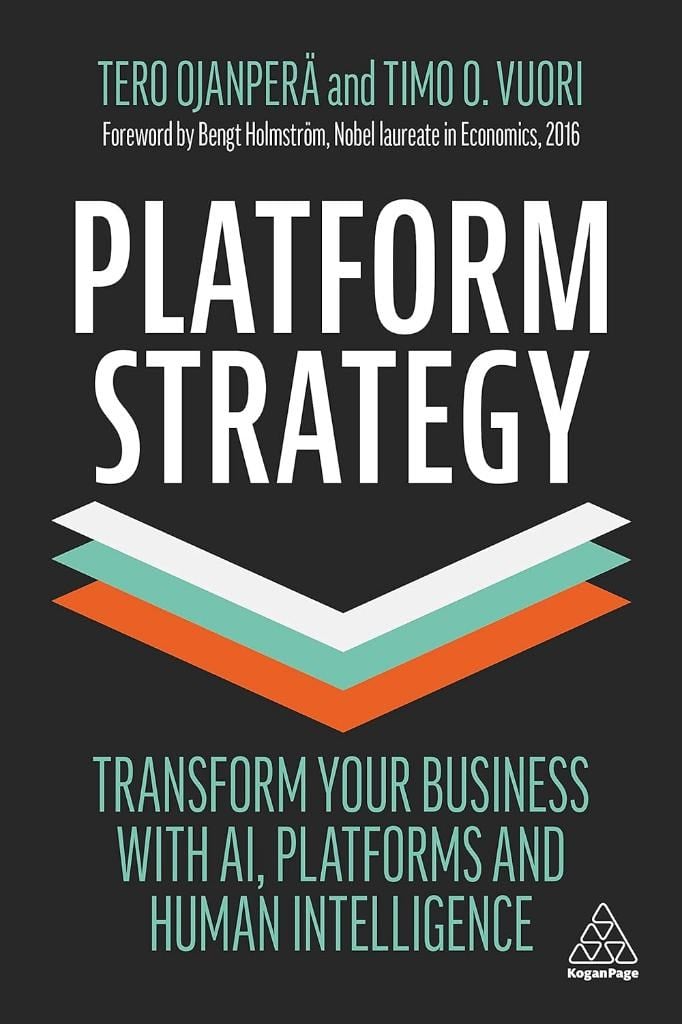 Platform Strategy: Transform Your Business with AI, Platforms and Human Intelligence Ojanperä Vuori