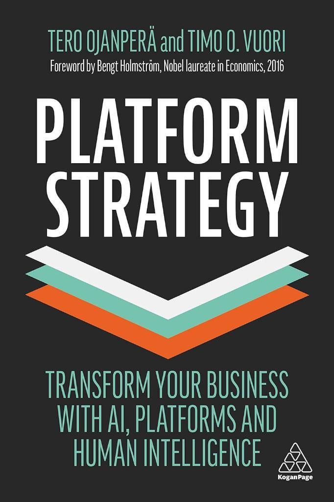 Platform Strategy: Transform Your Business with AI, Platforms and Human Intelligence Ojanperä Vuori