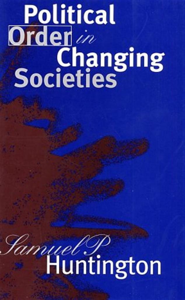 political order in changing societies (samuel huntington)