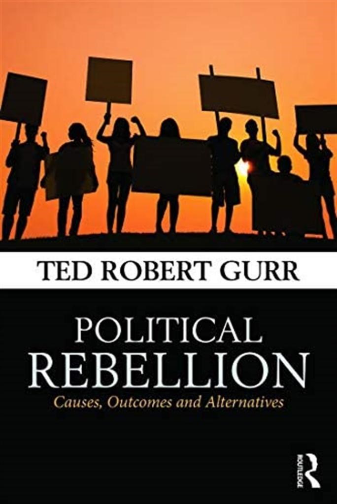 political rebellion causes outcomes and alternatives (ted robert gurr)