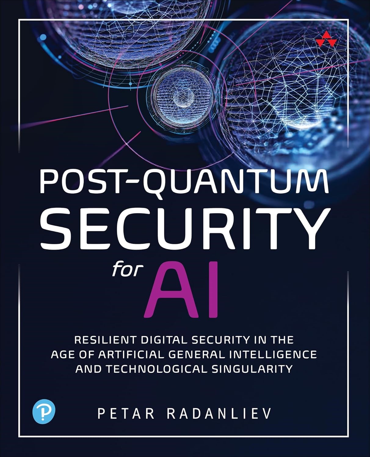 Post-Quantum Security for AI: Resilient Digital Security in the Age of Artificial General Intelligence and Technological Singularity Petar Radanliev