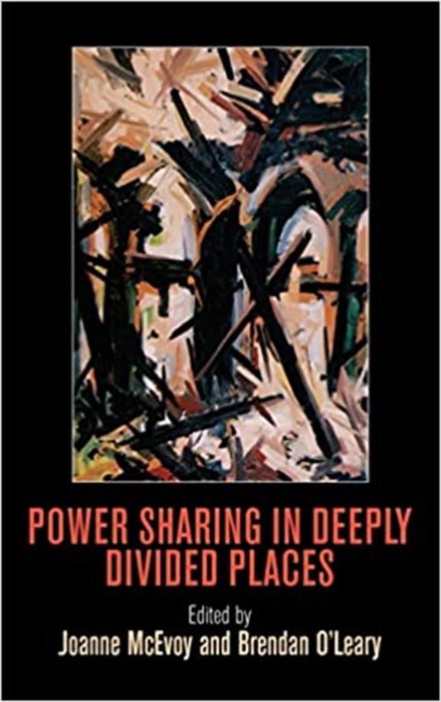 power sharing in deeply divided places (mcevoy, o'leary)