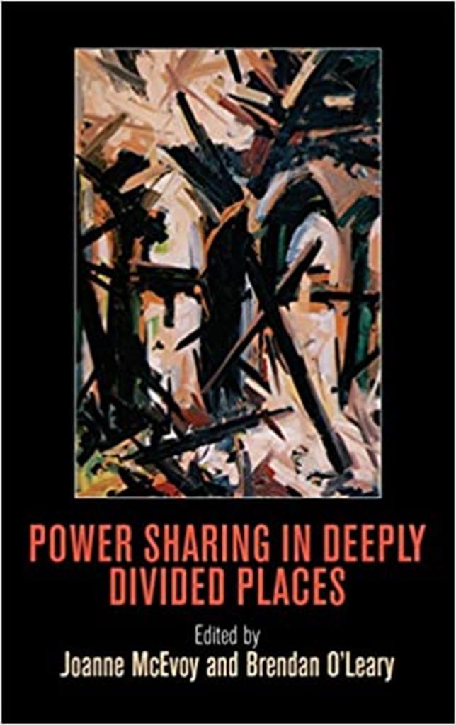 power sharing in deeply divided places (mcevoy, o'leary)