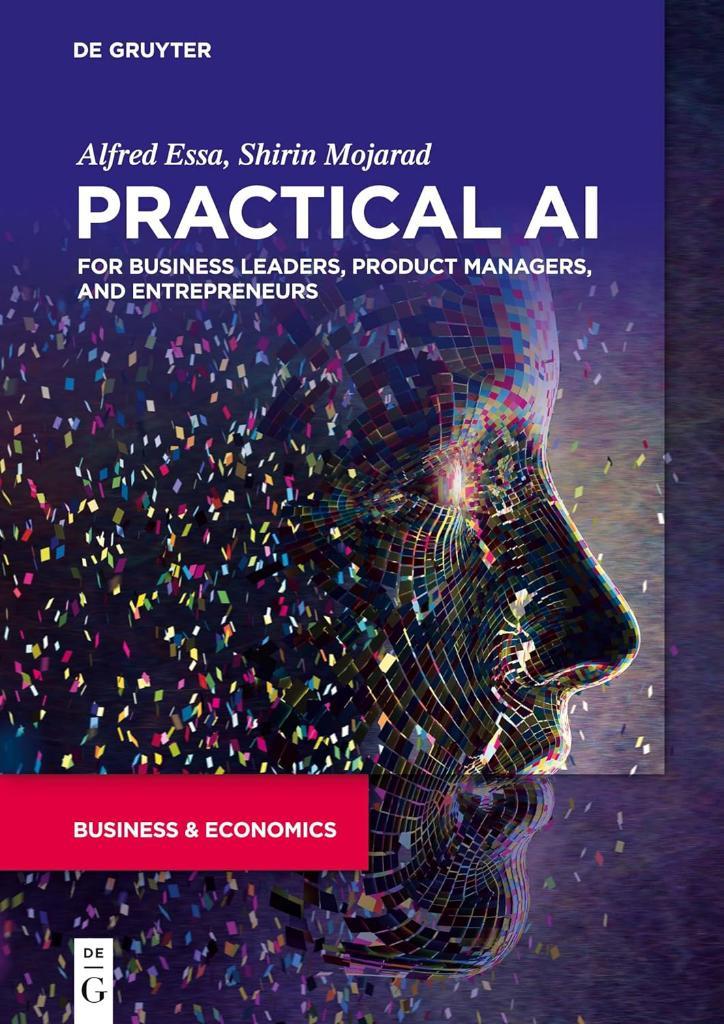 Practical AI for Business Leaders, Product Managers, and Entrepreneurs Essa Mojarad