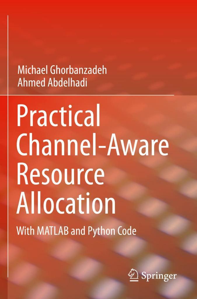 Practical Channel-Aware Resource Allocation: With MATLAB and Python Code Ghorbanzadeh Abdelhadi