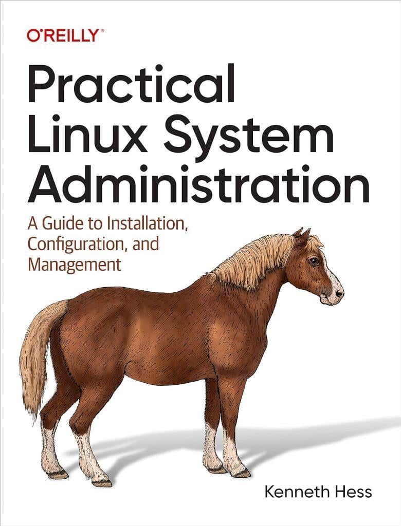 Practical Linux System Administration: A Guide to Installation, Configuration, and Management Kenneth Hess