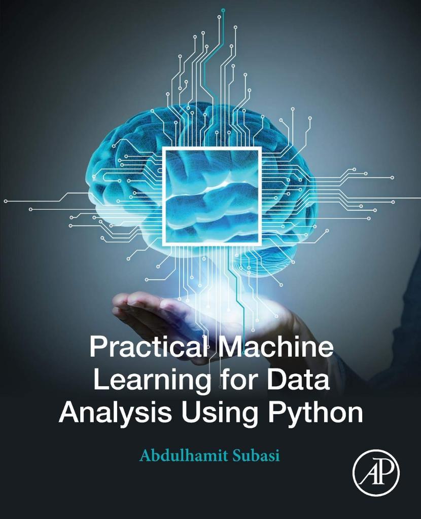 Practical Machine Learning for Data Analysis Using Python Abdulhamit Subasi