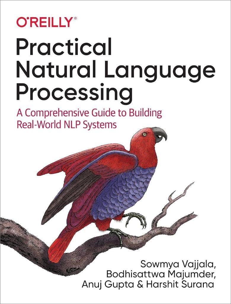 Practical Natural Language Processing: A Comprehensive Guide to Building Real-World NLP Systems Vajjala Majumder