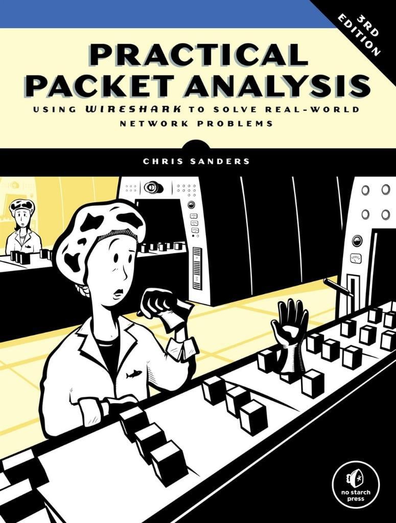 Practical Packet Analysis, 3E: Using Wireshark to Solve Real-World Network Problems 3rd Edition