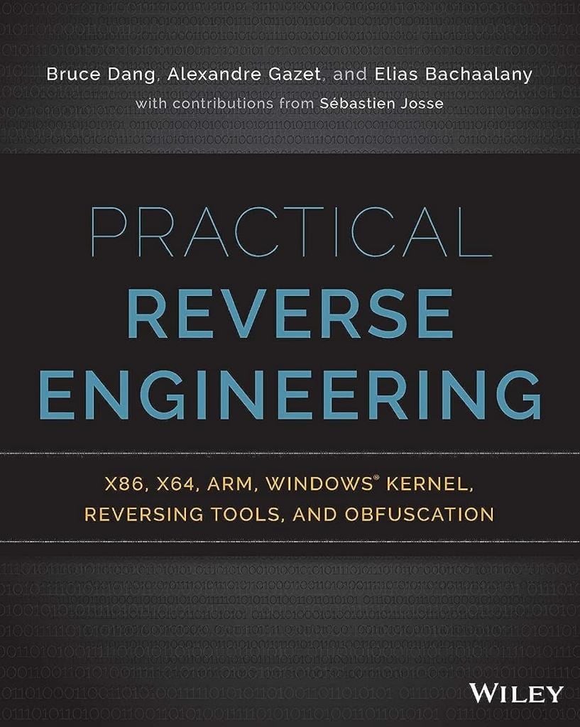 Practical Reverse Engineering: x86, x64, ARM, Windows Kernel, Reversing Tools, and Obfuscation Dang Gazet