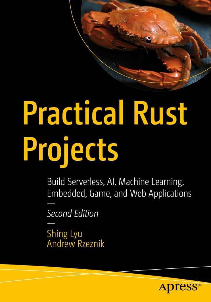 Practical Rust Projects: Build Serverless, AI, Machine Learning, Embedded, Game, and Web Applications 2nd Edition Lyu Rzeznik